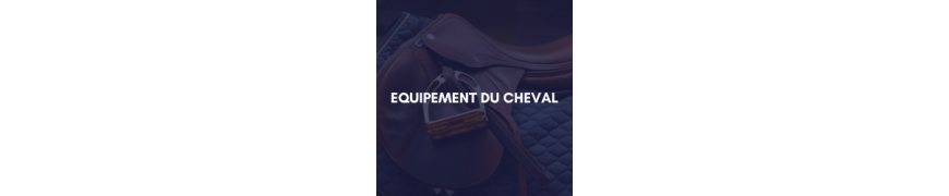 Equipement du Cheval