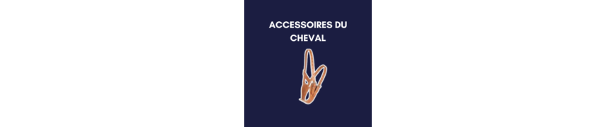 Accessoires du cheval