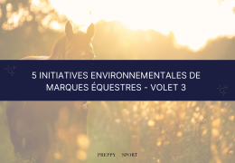 5 INITIATIVES ENVIRONNEMENTALES DE MARQUES ÉQUESTRES - VOLET 3