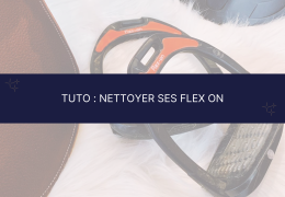 Tuto : Nettoyer ses Flex On 🧽