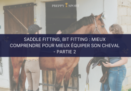 Saddle fitting, bit fitting : mieux comprendre pour mieux équiper son cheval - partie 2