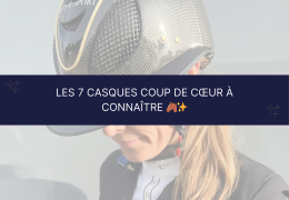 Nos 7 modèles de casques coup de cœur  🐴✨