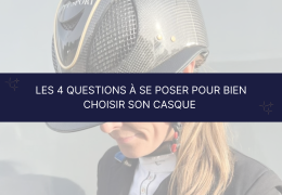 Bien choisir son casque d'équitation : les 4 questions à se poser 🙋‍♀️