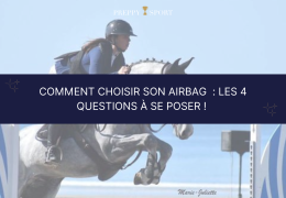 Comment choisir son airbag  : les 4 questions à se poser ! 🐴