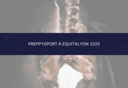 PreppySport à EquitaLyon 2025 : tout savoir sur notre présence au salon du cheval