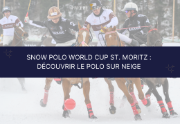 Snow Polo World Cup St. Moritz : découvrir le polo… sur la neige