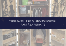 Trier sa sellerie quand son cheval part à la retraite